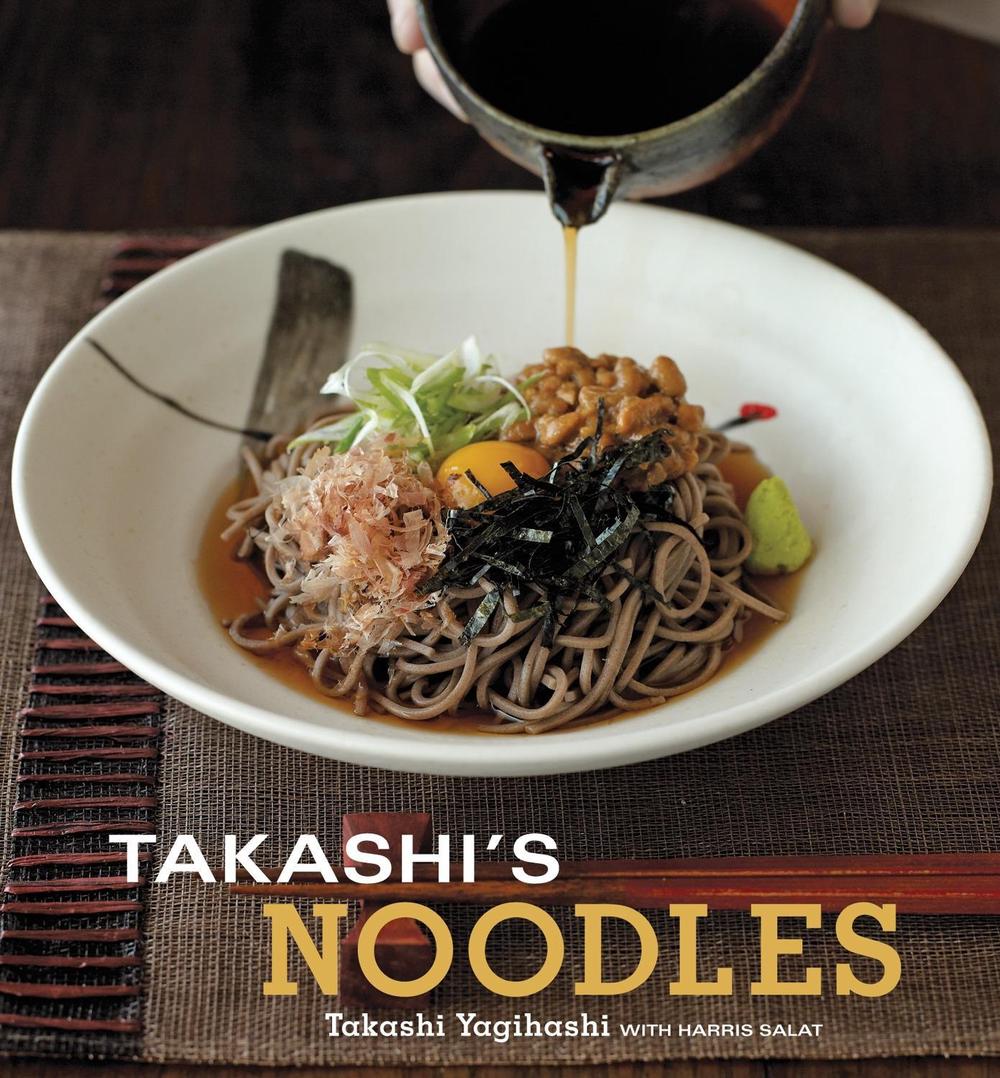 Takashi's Noodles by Takashi Yagihashi - ISBN: 9781580089654
