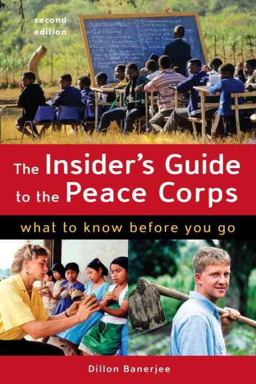 The Insider's Guide to the Peace Corps: What to Know Before You Go by Dillon Banerjee - ISBN: 9781580089708