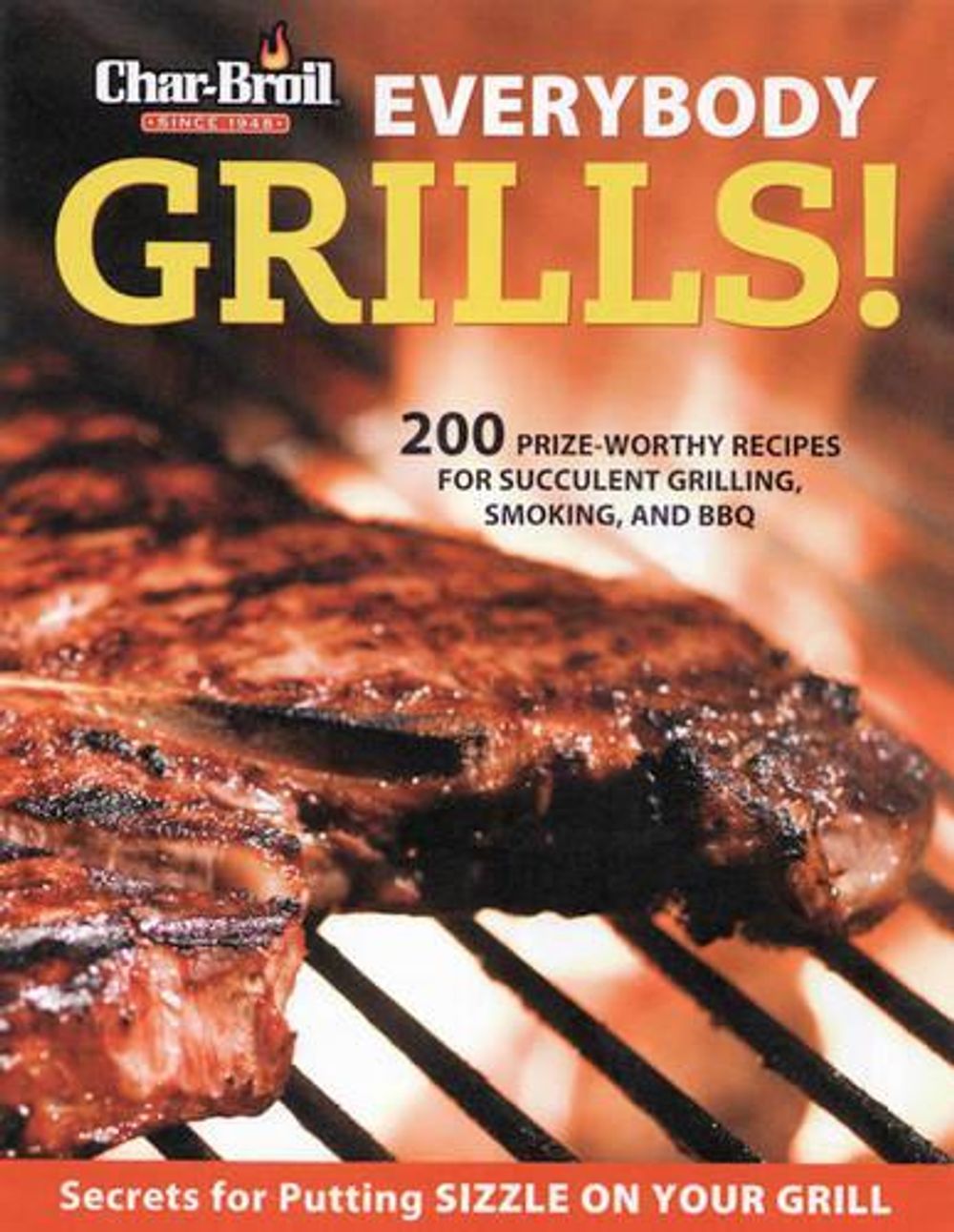 Char-Broil Everybody Grills! by Editors of Creative Homeowner - ISBN: 9781580112086