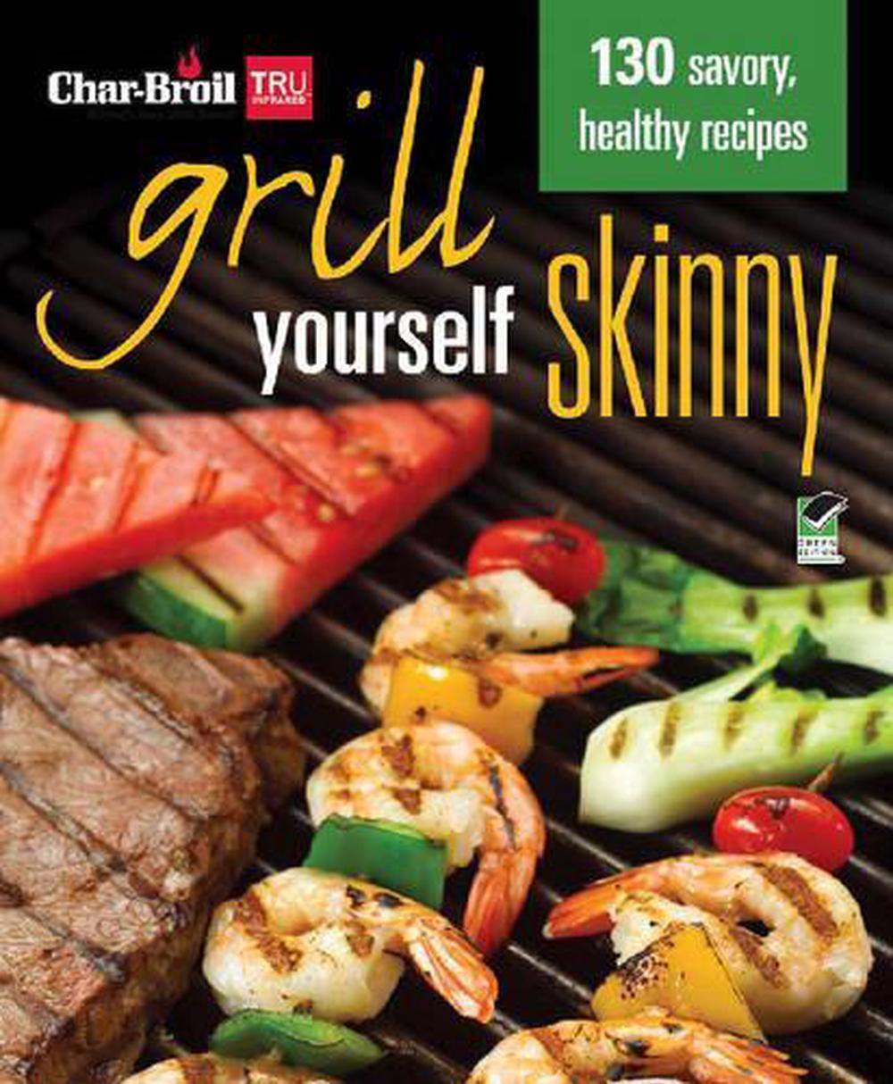 Char-Broil's Grill Yourself Skinny by Heidi Skolnik - ISBN: 9781580115476