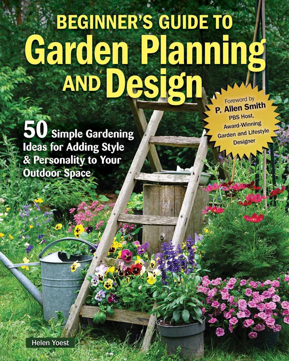 Beginner’s Guide to Garden Planning and Design by Helen Yoest - ISBN: 9781580116084
