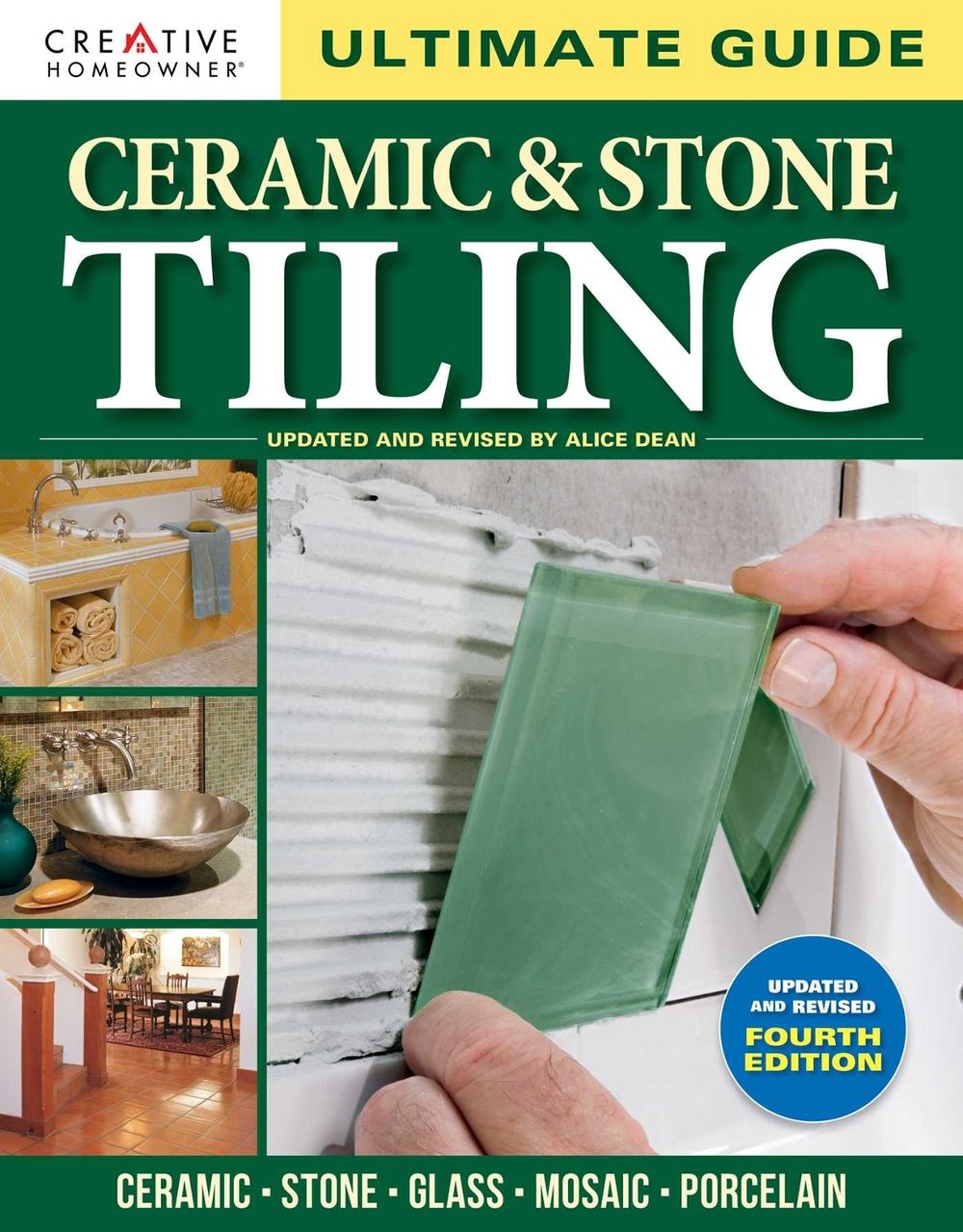 Ultimate Guide: Ceramic & Stone Tiling, 4th edition by Alice Dean - ISBN: 9781580116121