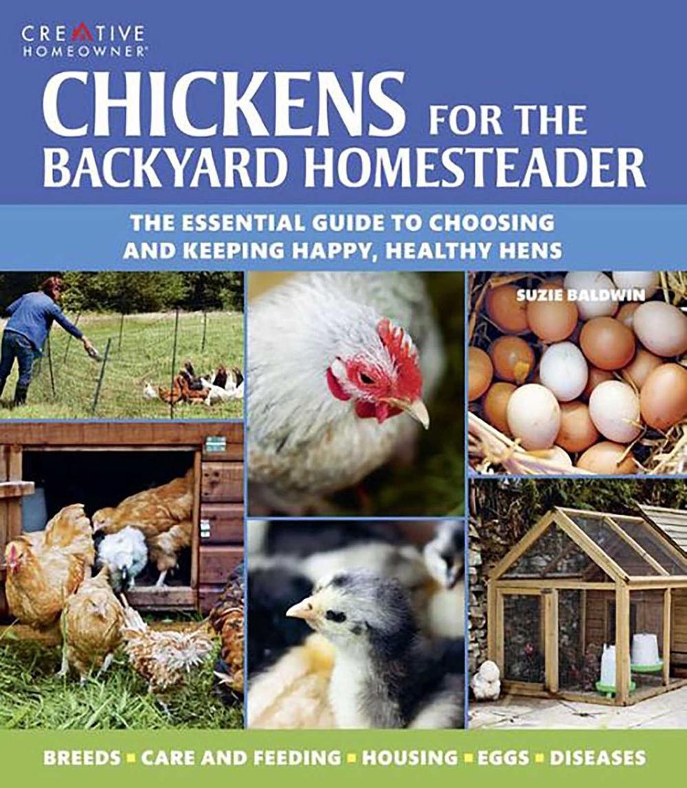 Chickens for the Backyard Homesteader by Suzie Baldwin - ISBN: 9781580117135