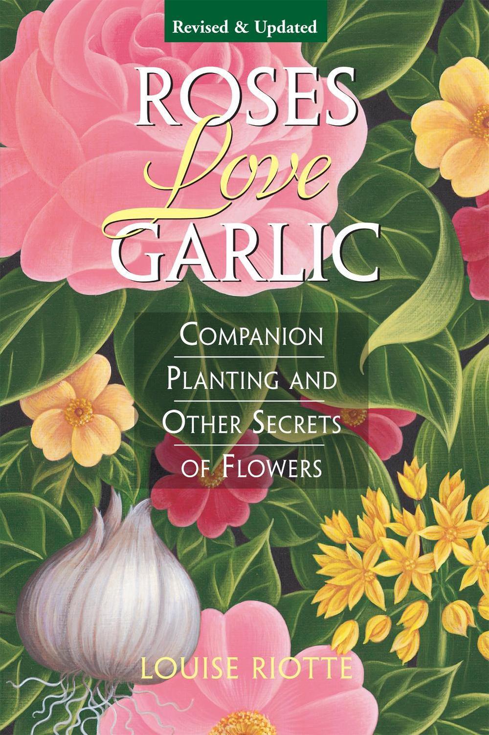Roses Love Garlic by Louise Riotte - ISBN: 9781580170284