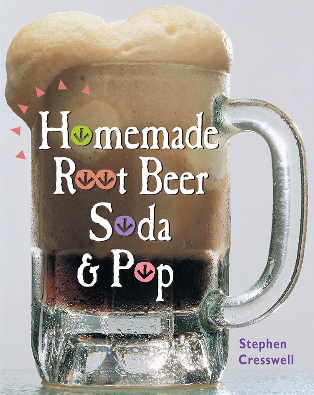Homemade Root Beer, Soda & Pop by Stephen Cresswell - ISBN: 9781580170529