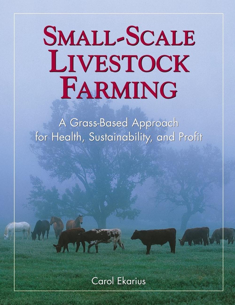 Small-Scale Livestock Farming by Carol Ekarius - ISBN: 9781580171625