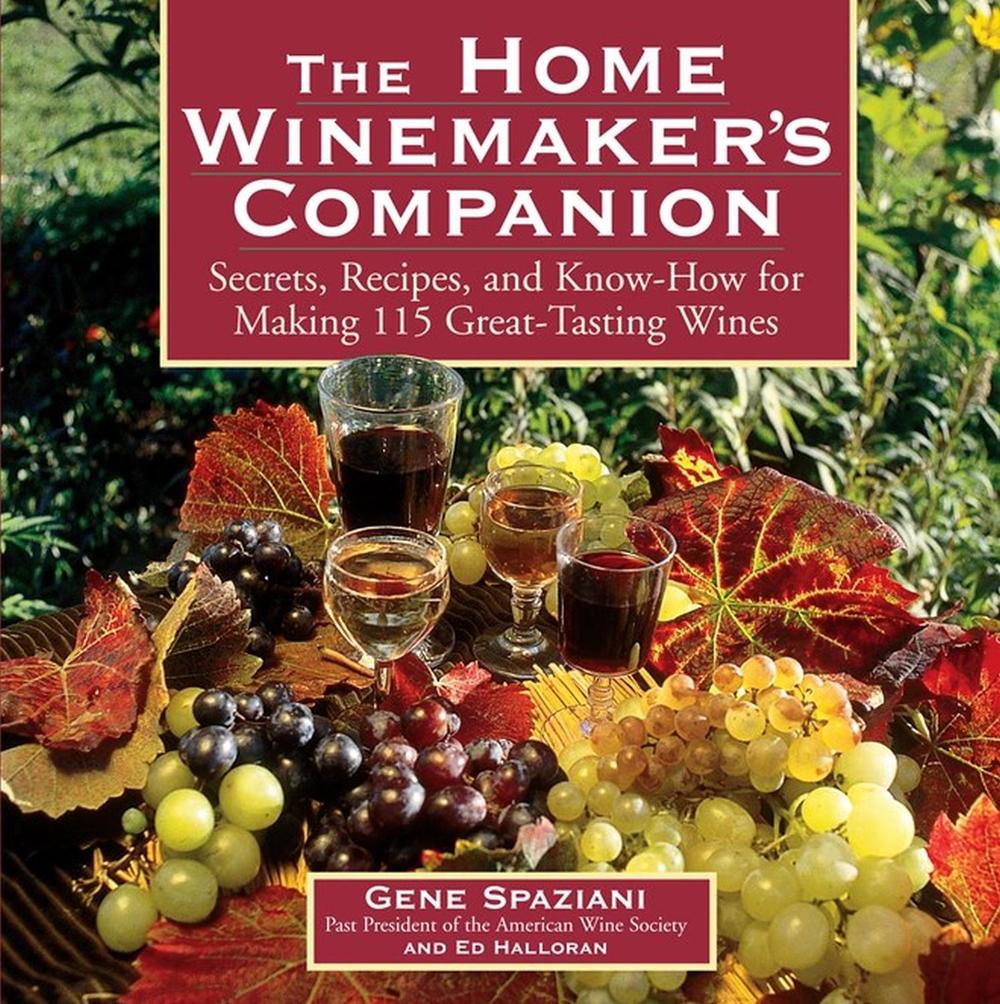 The Home Winemaker's Companion by Gene Spaziani - ISBN: 9781580172097