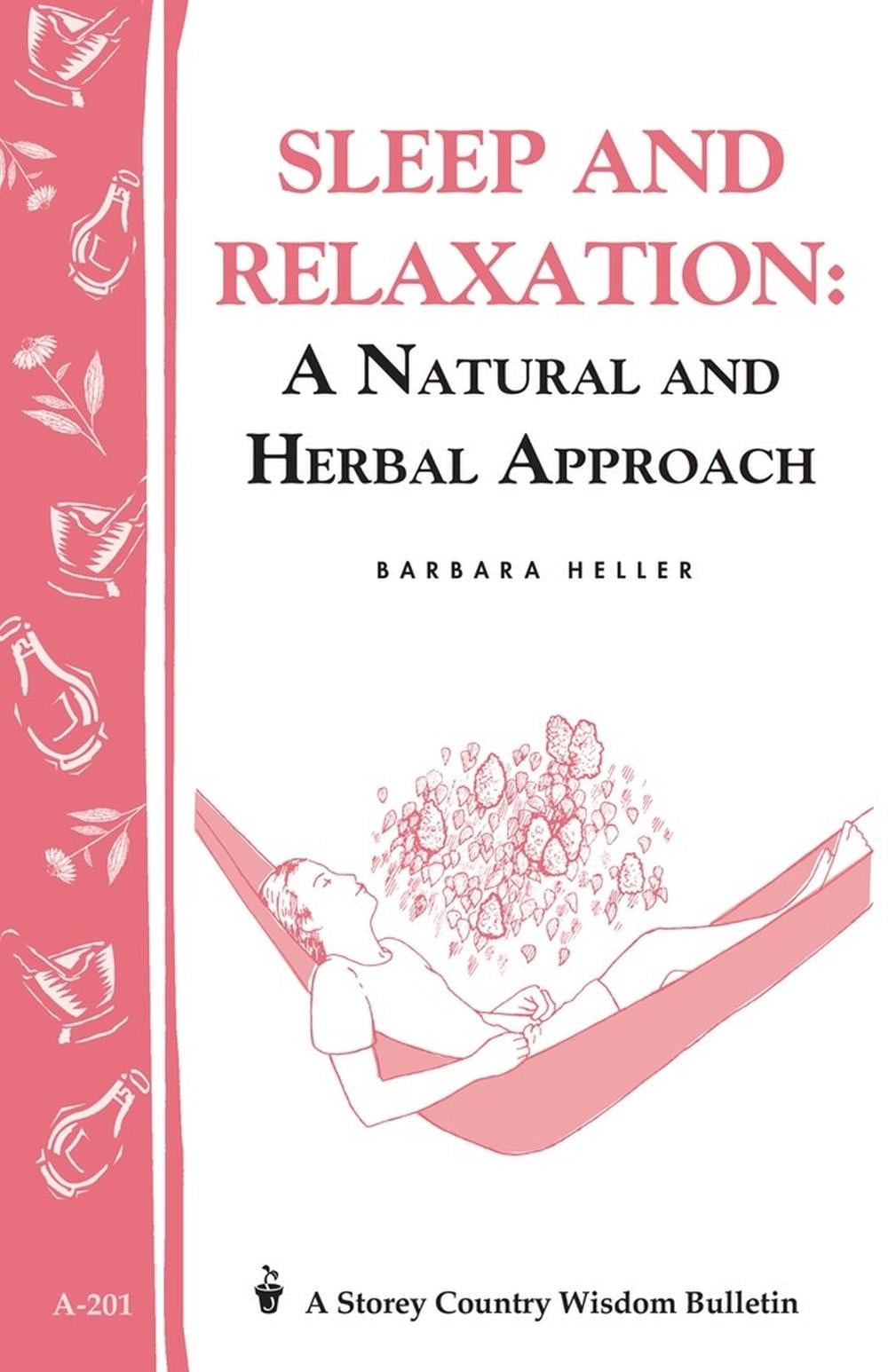 Sleep and Relaxation: A Natural and Herbal Approach by Barbara L. Heller, M.S.W. - ISBN: 9781580172226