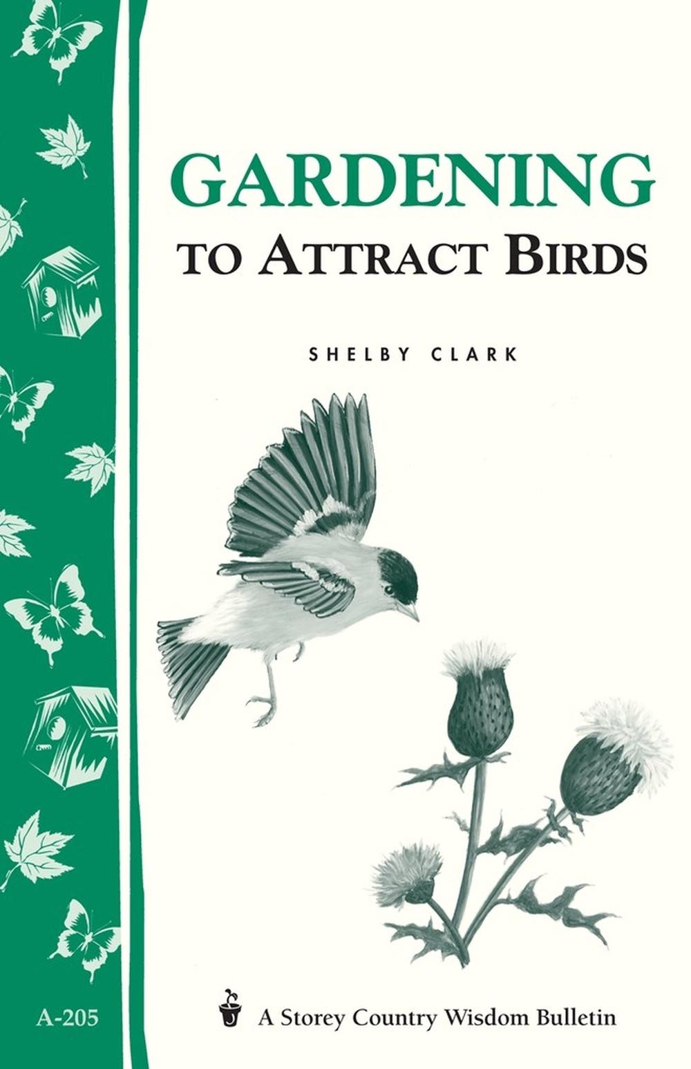 Gardening to Attract Birds by Shelby Clark - ISBN: 9781580172264