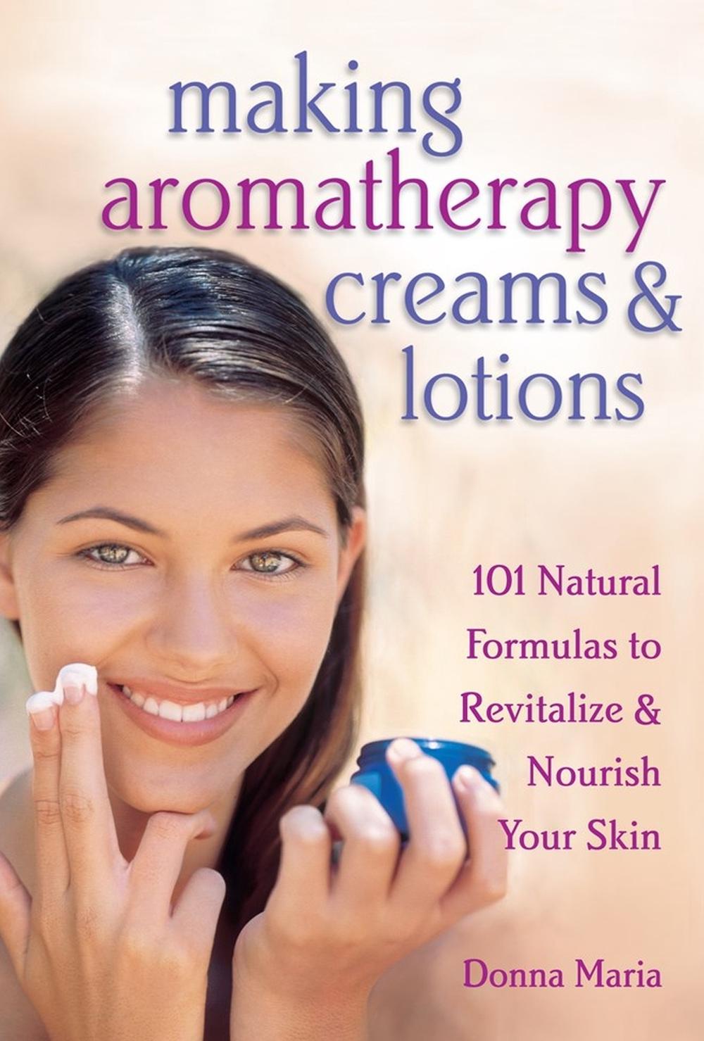 Making Aromatherapy Creams & Lotions, 9781580172417
