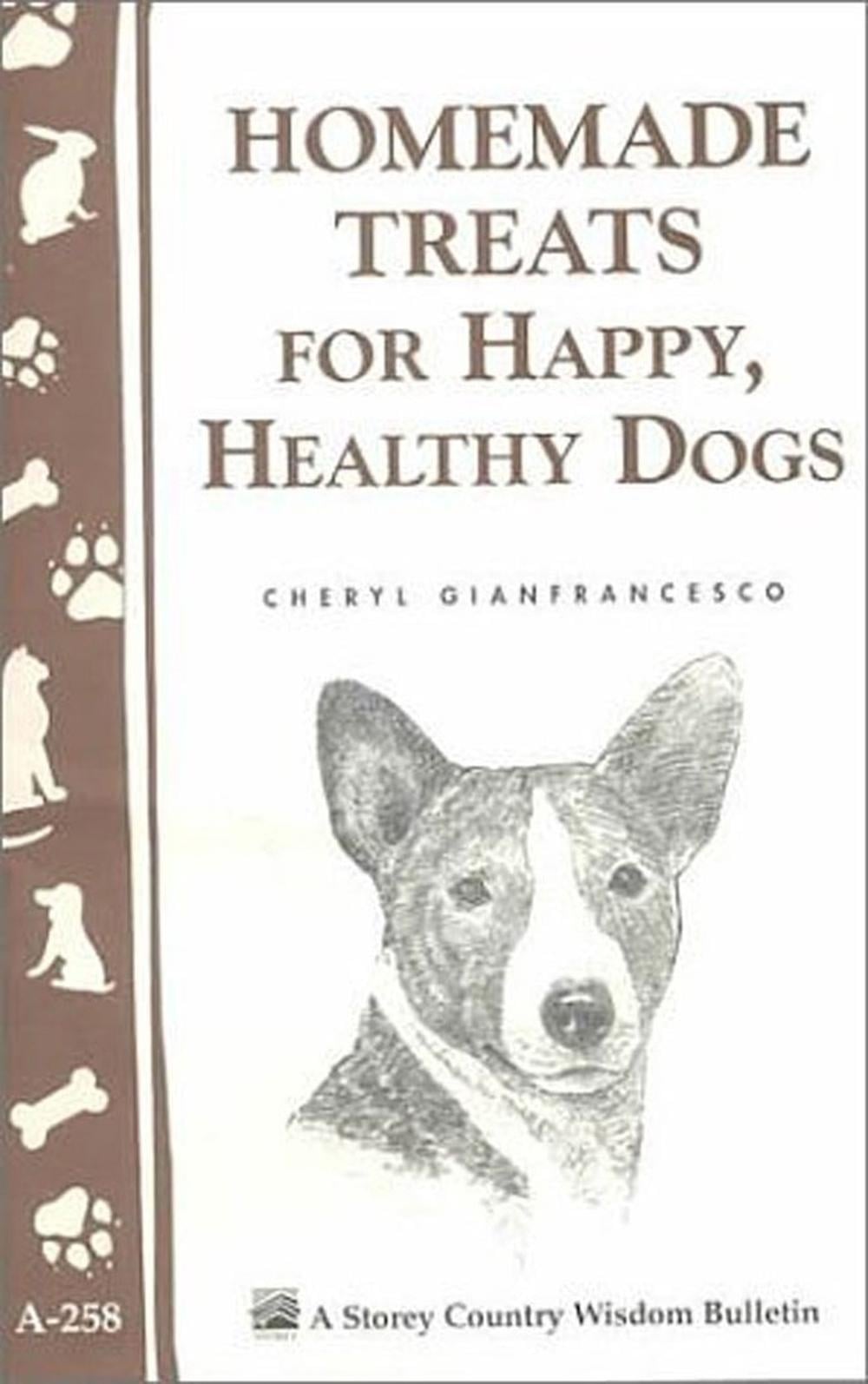 Homemade Treats for Happy, Healthy Dogs by Cheryl Gianfrancesco - ISBN: 9781580173230