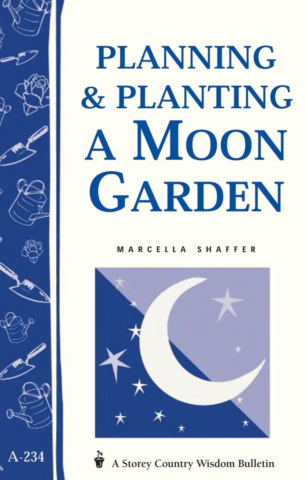 Planning & Planting a Moon Garden by Marcella Shaffer - ISBN: 9781580173391