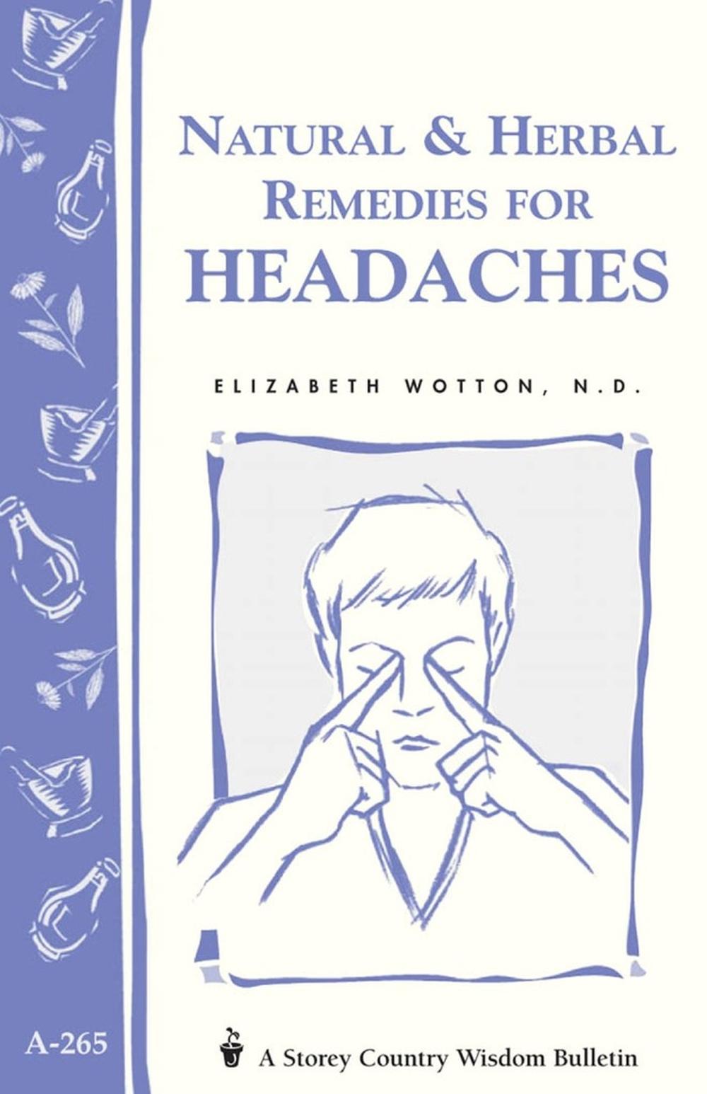 Natural & Herbal Remedies for Headaches by Elizabeth Wotton, N.D. - ISBN: 9781580173490