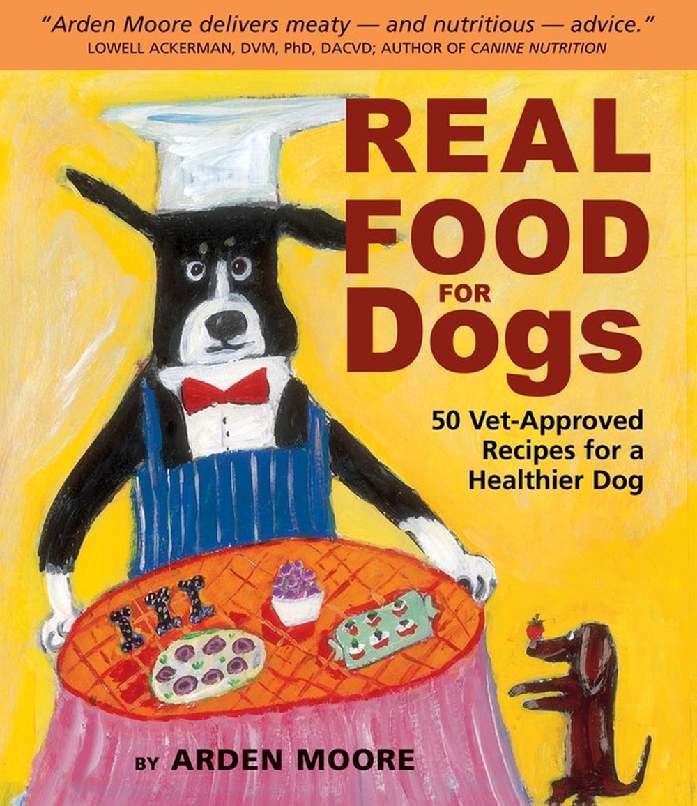 Real Food for Dogs by Arden Moore - ISBN: 9781580174244