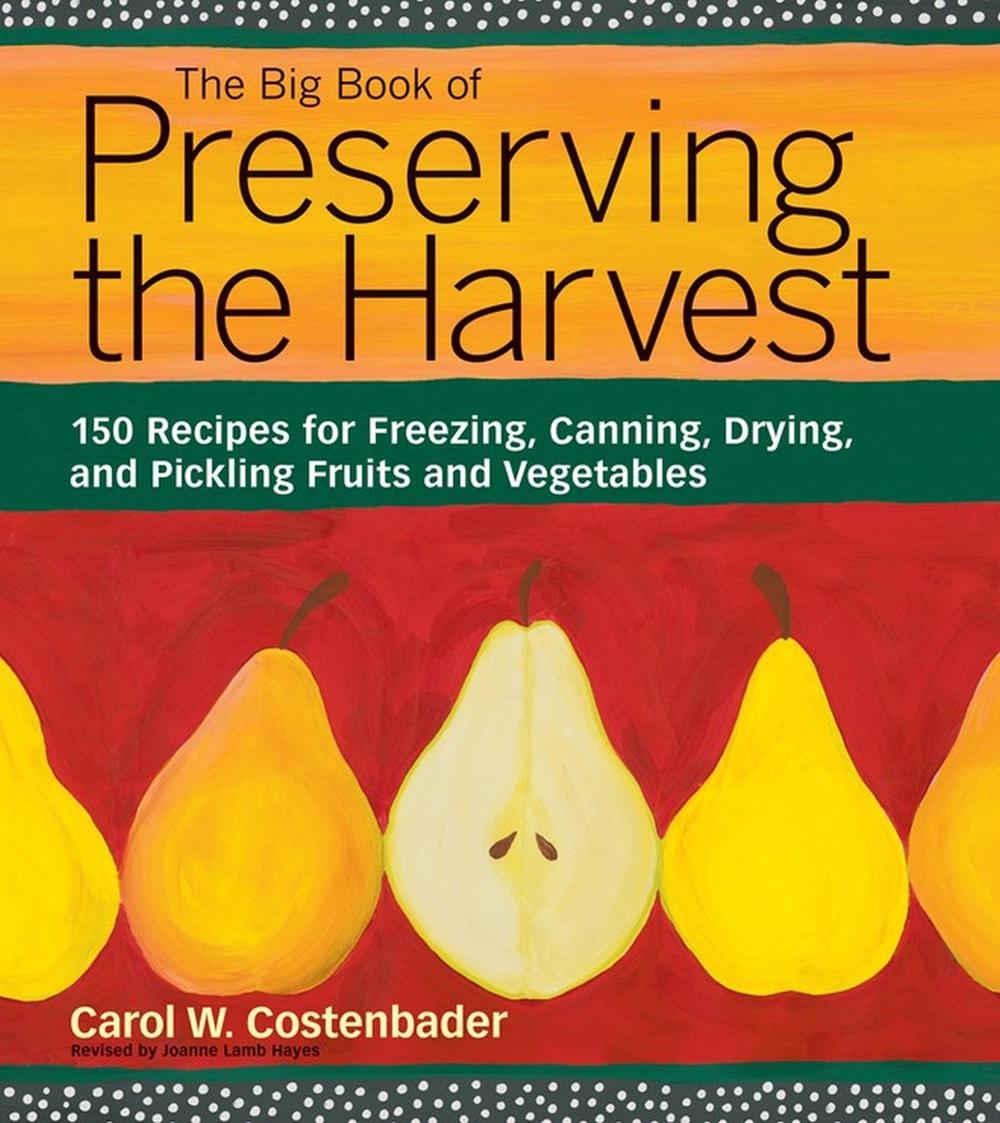 The Big Book of Preserving the Harvest by Carol W. Costenbader - ISBN: 9781580174589