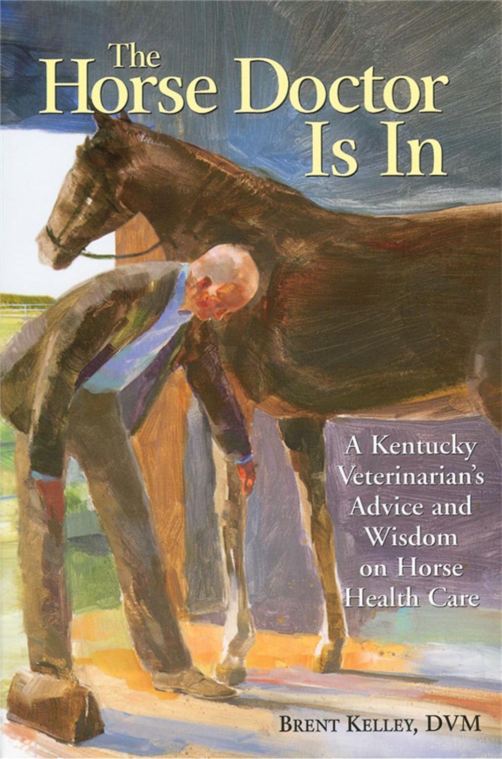 The Horse Doctor Is In by Brent Kelley - ISBN: 9781580174602