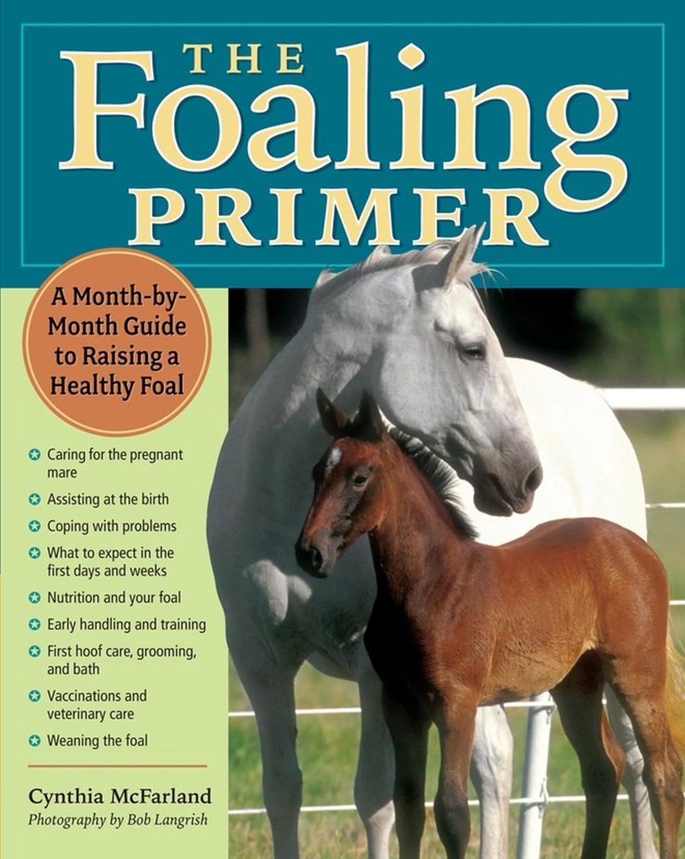 The Foaling Primer by Cynthia McFarland - ISBN: 9781580176088