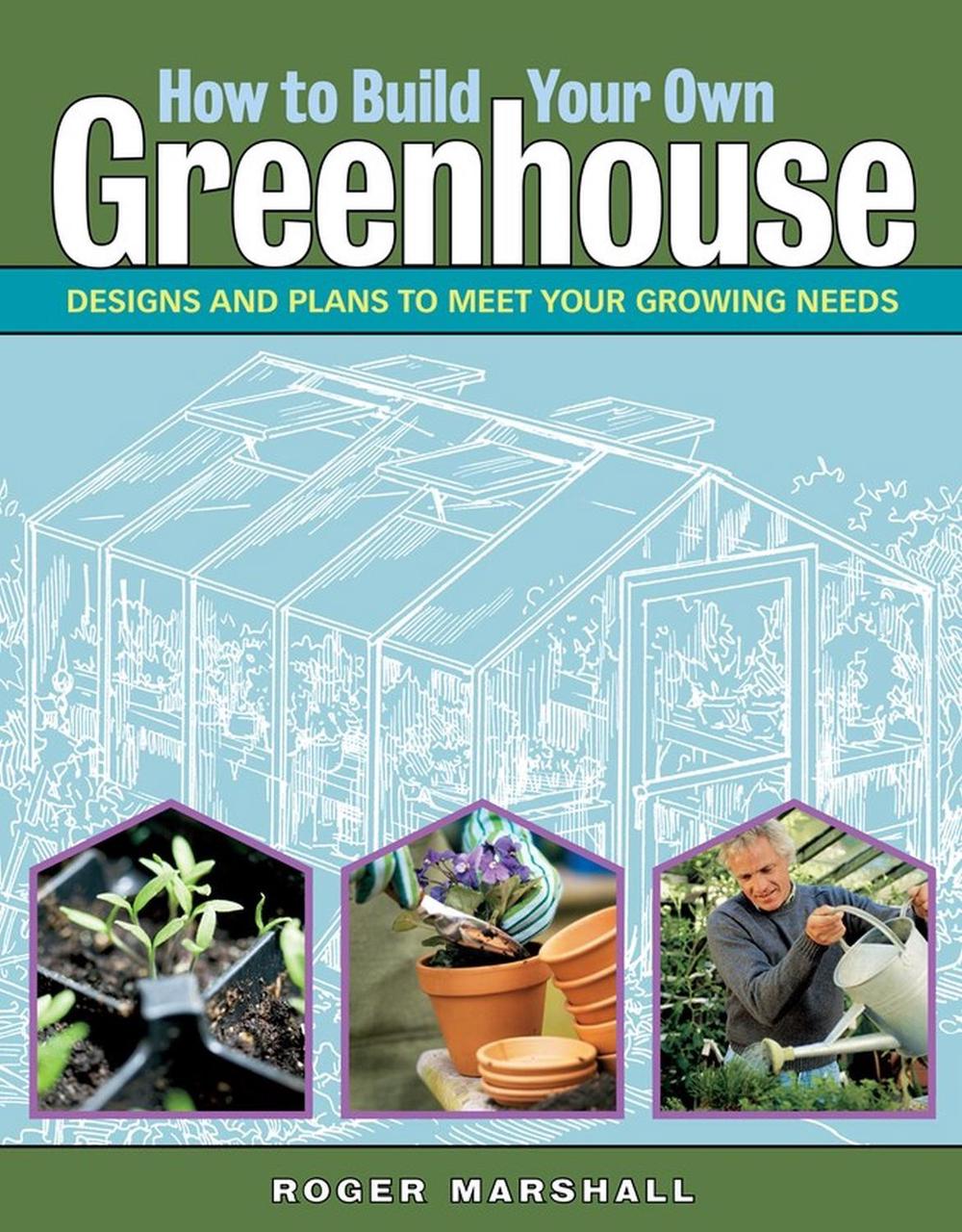How to Build Your Own Greenhouse, 9781580176477