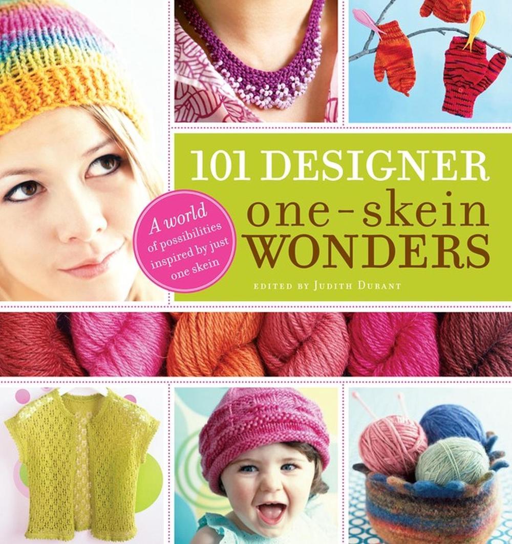 101 Designer One-Skein Wonders® by Judith Durant - ISBN: 9781580176880