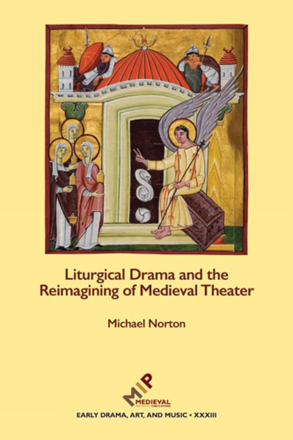 Liturgical Drama and the Reimagining of Medieval Theater, 9781580442626