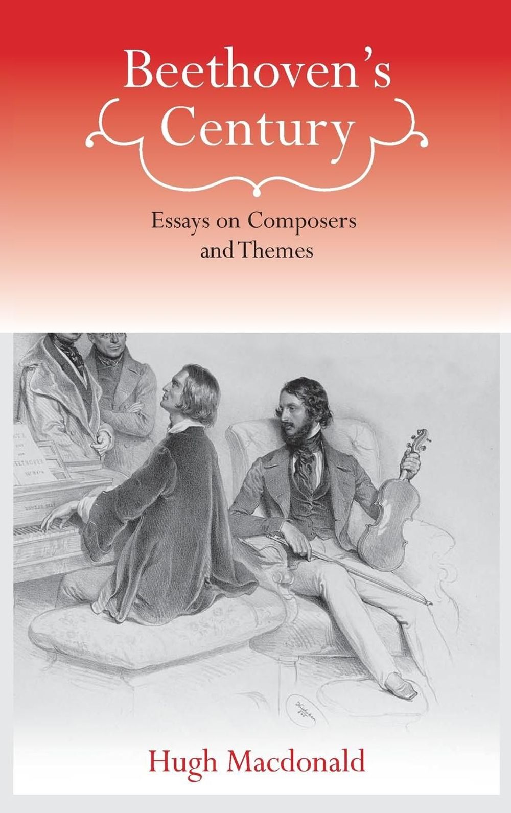 Beethoven's Century by Hugh Macdonald - ISBN: 9781580462754