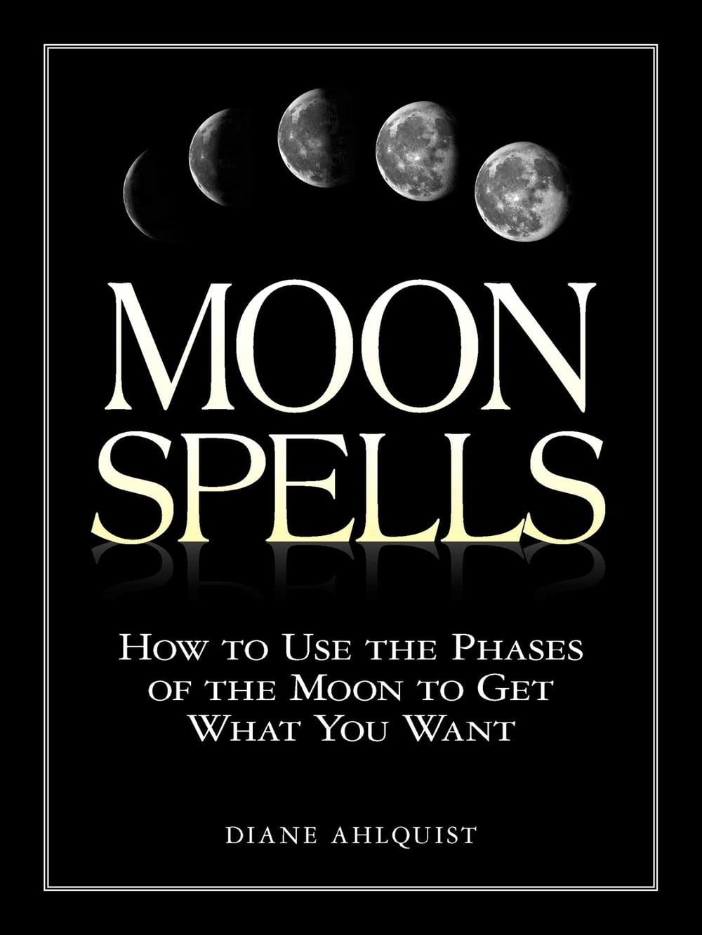 Moon Spells by Diane Ahlquist - ISBN: 9781580626958