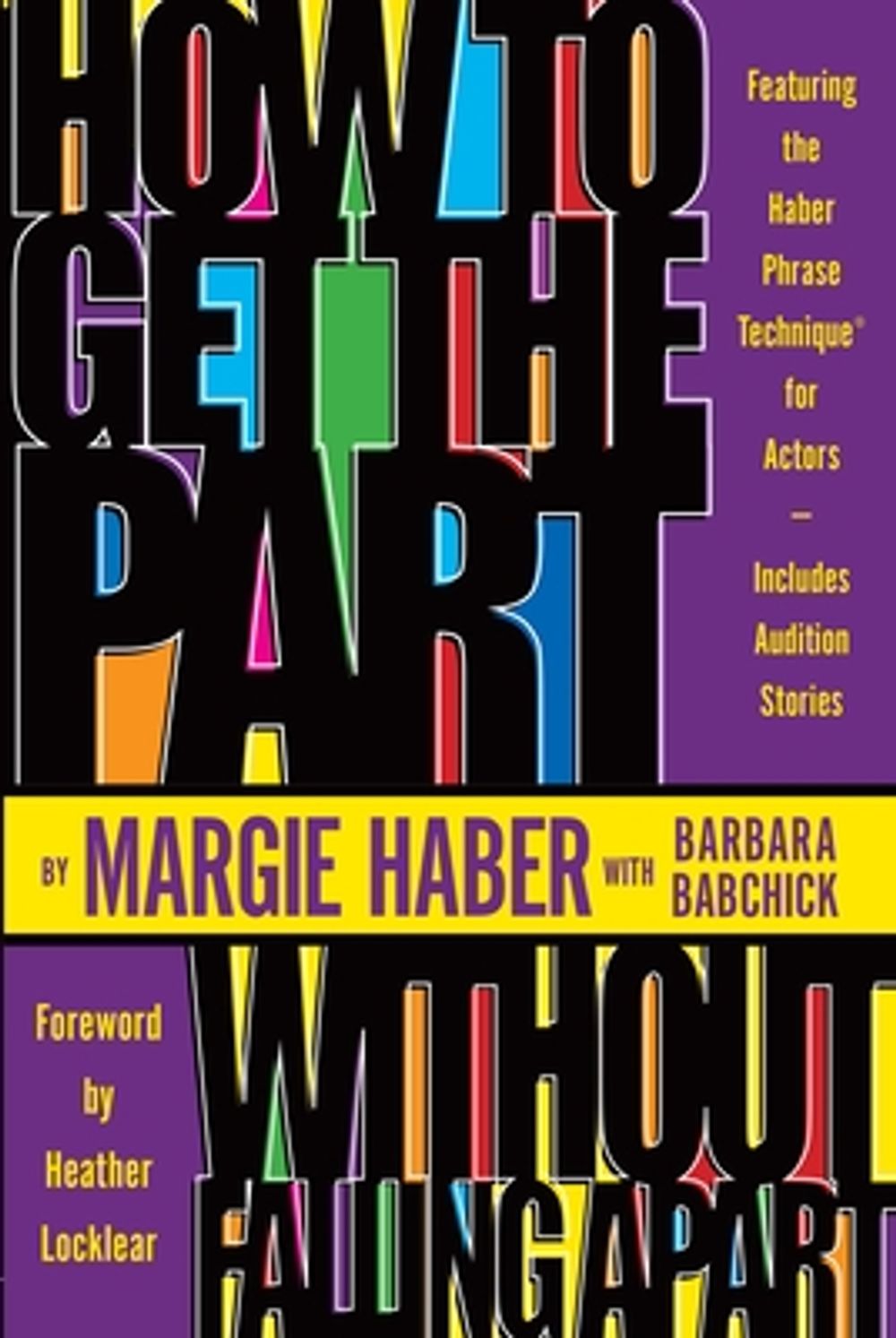 How to Get the Part...Without Falling Apart!: Featuring the Haber Phrase Technique for Actors by Margie Haber - ISBN: 9781580650144