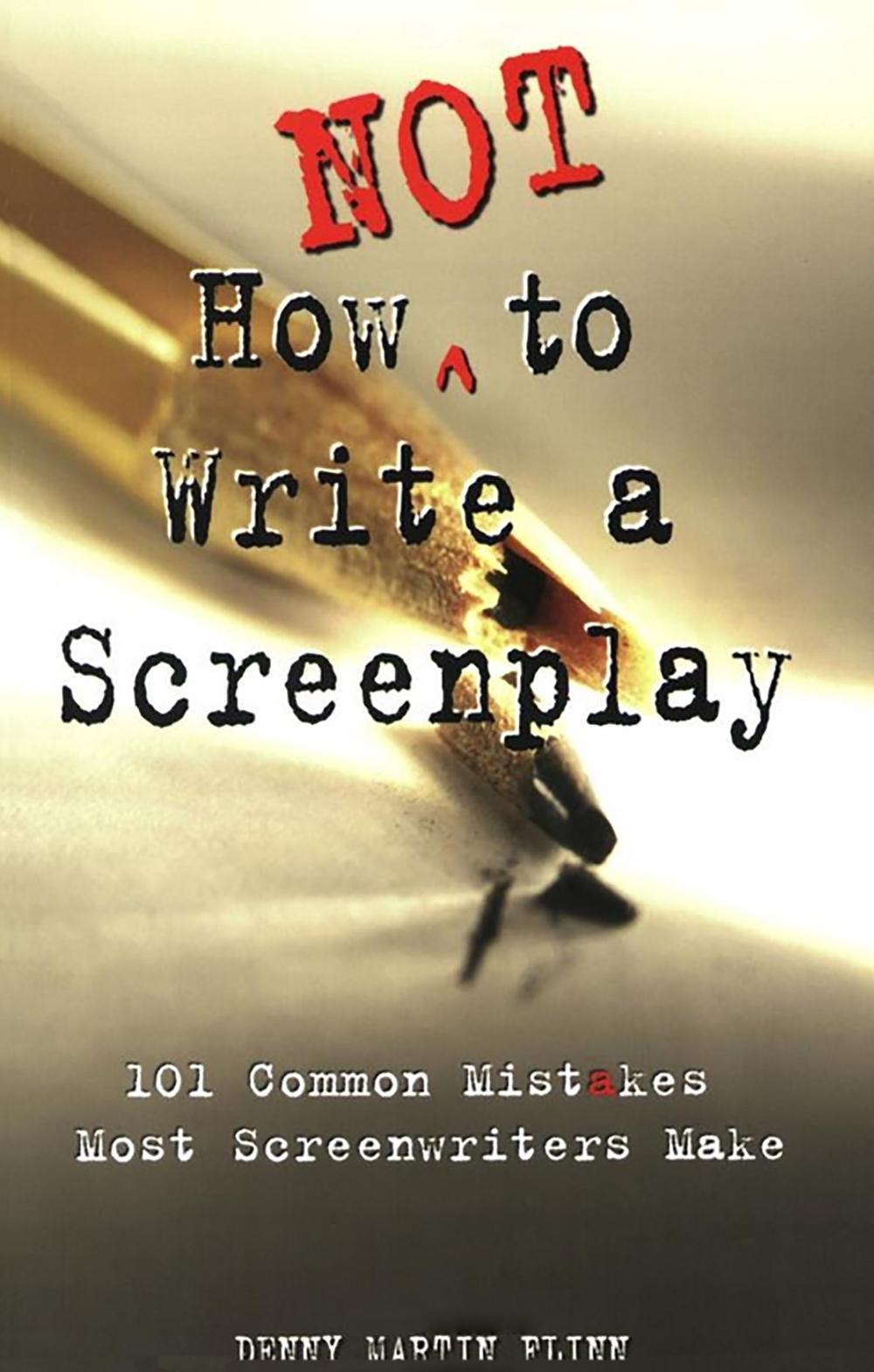 How NOT to Write a Screenplay by D. Flinn - ISBN: 9781580650151