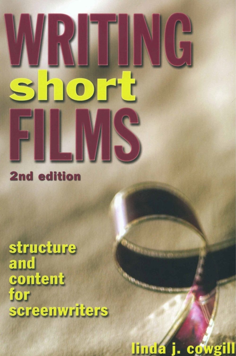 Writing Short Films, 2nd Edition by L. Cowgill - ISBN: 9781580650632