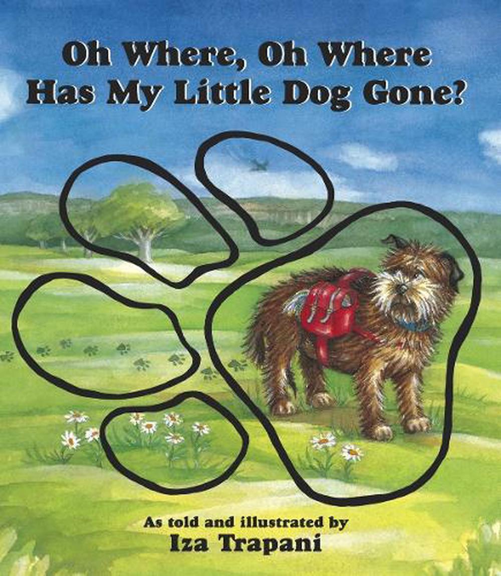 Oh Where, Oh Where Has My Little Dog Gone? by Iza Trapani - ISBN: 9781580890052