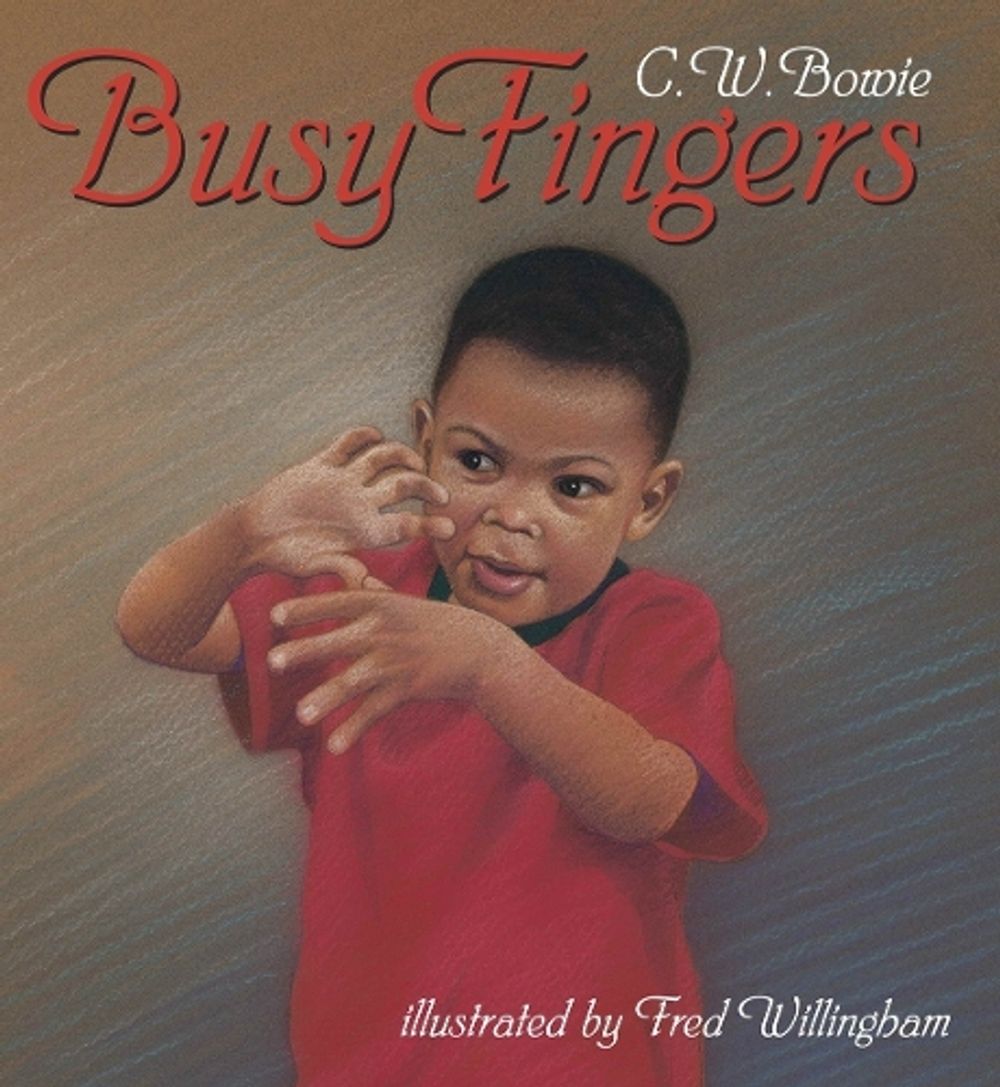 Busy Fingers by C.W. Bowie - ISBN: 9781580890489
