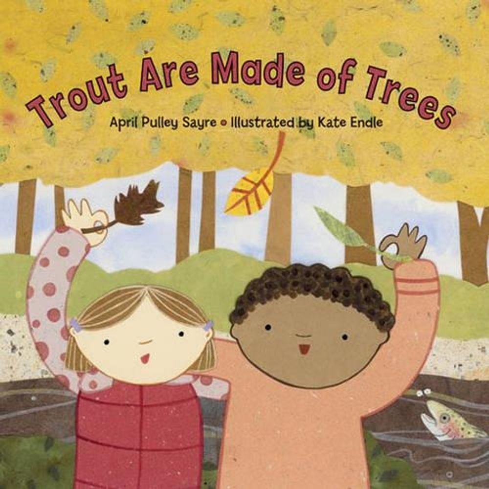 Trout Are Made of Trees by April Pulley Sayre - ISBN: 9781580891387