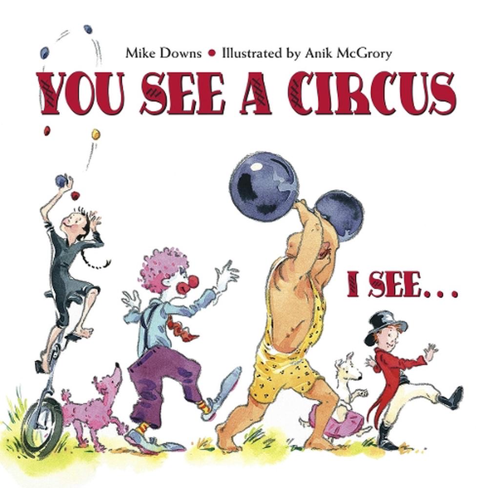 You See a Circus, I See... by Mike Downs - ISBN: 9781580891554