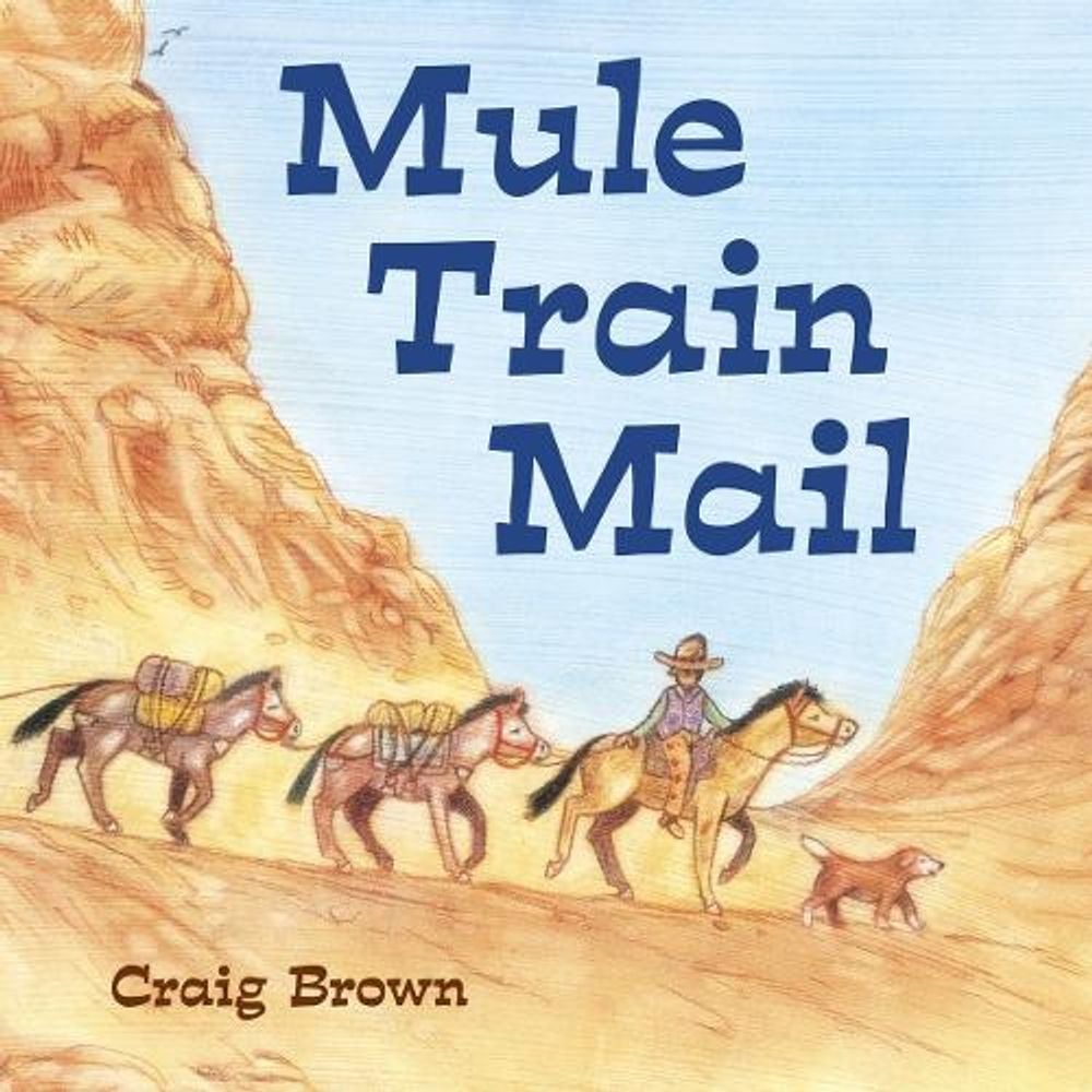 Mule Train Mail by Craig Brown - ISBN: 9781580891882