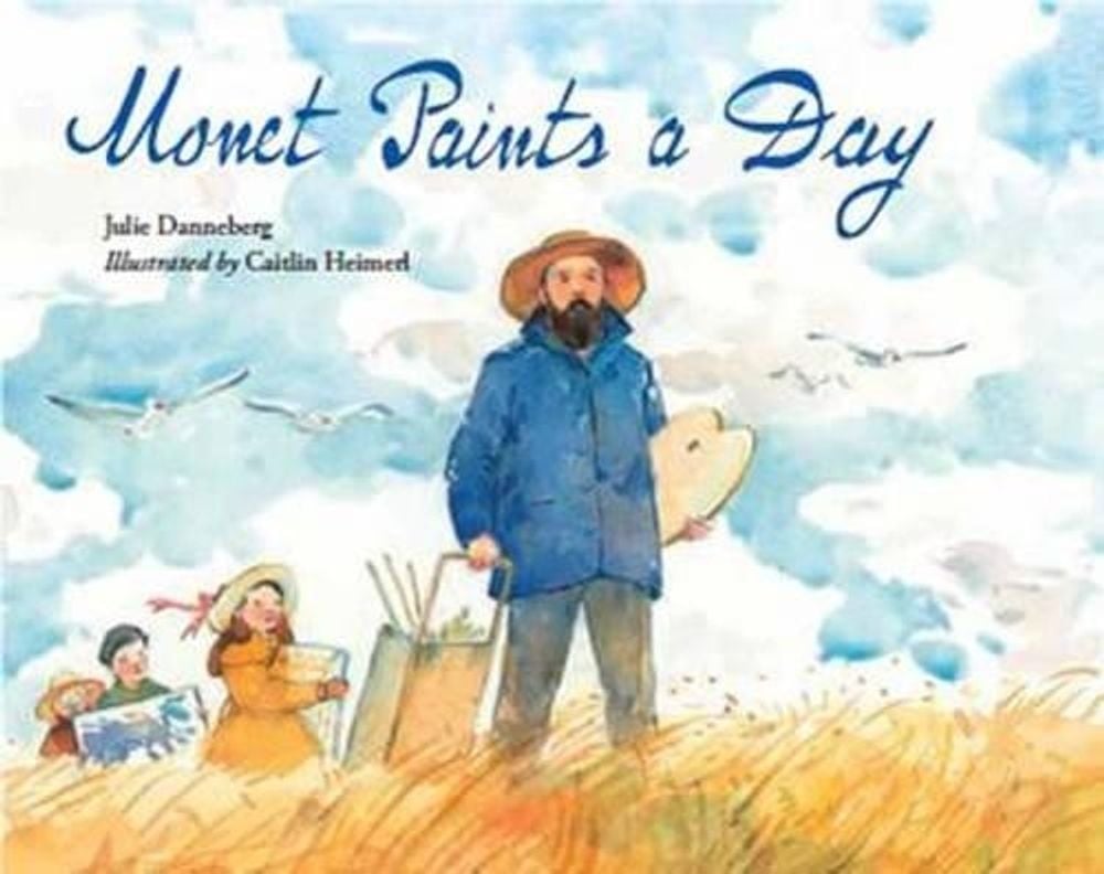 Monet Paints a Day by Julie Danneberg - ISBN: 9781580892407
