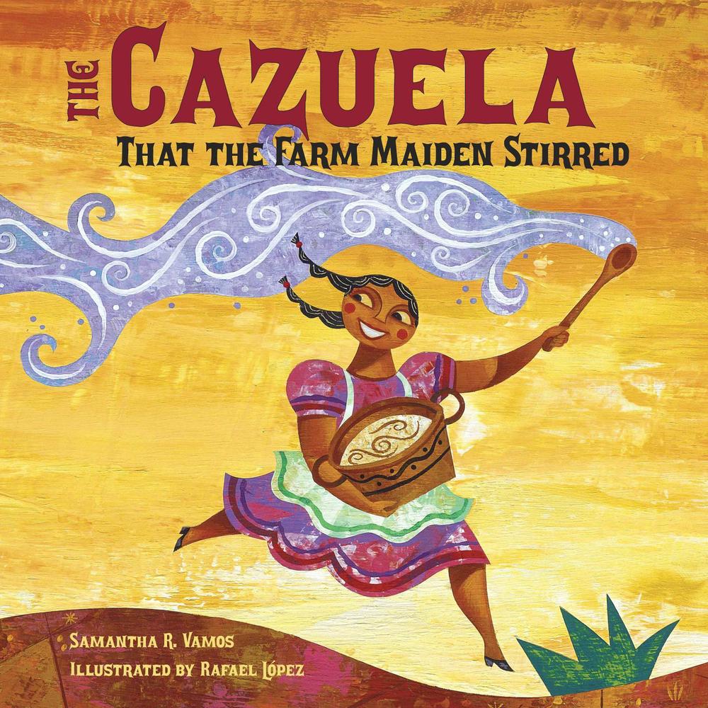 The Cazuela That the Farm Maiden Stirred by Samantha R. Vamos - ISBN: 9781580892438