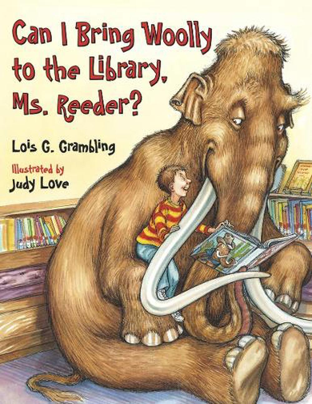 Can I Bring Woolly to the Library, Ms. Reeder? by Lois G. Grambling - ISBN: 9781580892827