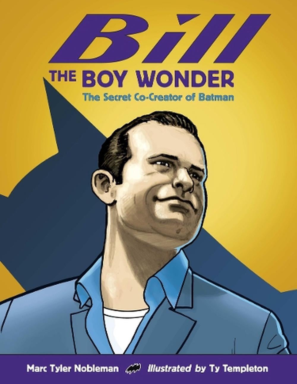 Bill the Boy Wonder by Marc Tyler Nobleman - ISBN: 9781580892896