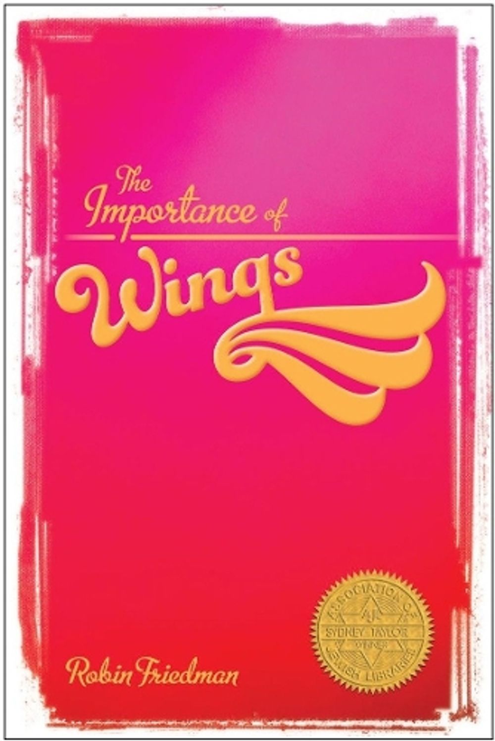 The Importance of Wings by Robin Friedman - ISBN: 9781580893312