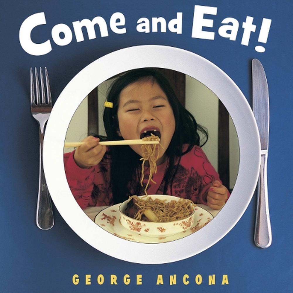 Come and Eat! by George Ancona - ISBN: 9781580893671
