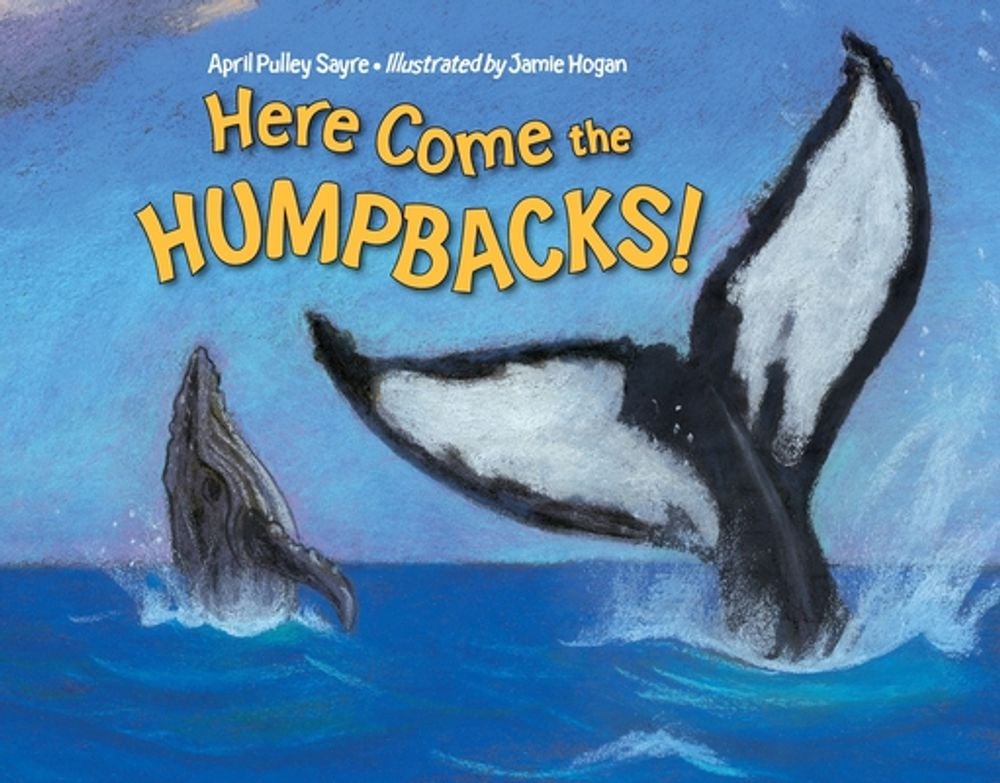 Here Come the Humpbacks! by April Pulley Sayre - ISBN: 9781580894067