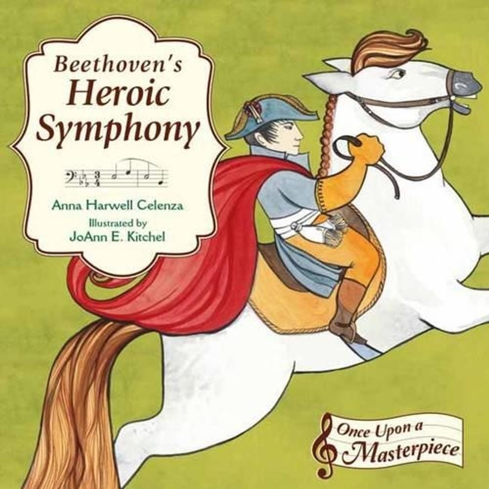 Beethoven's Heroic Symphony by Anna Harwell Celenza - ISBN: 9781580895309