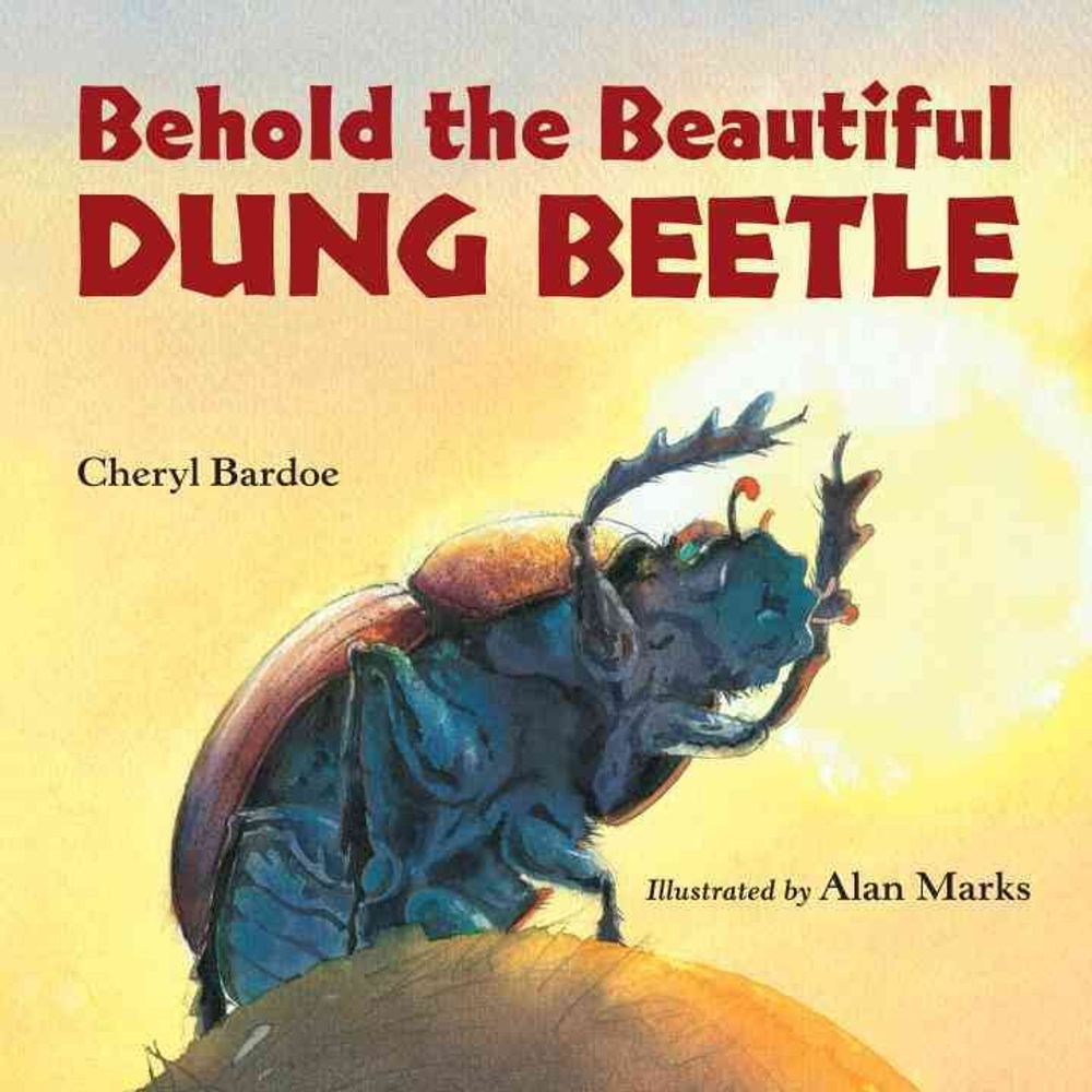 Behold the Beautiful Dung Beetle by Cheryl Bardoe - ISBN: 9781580895552
