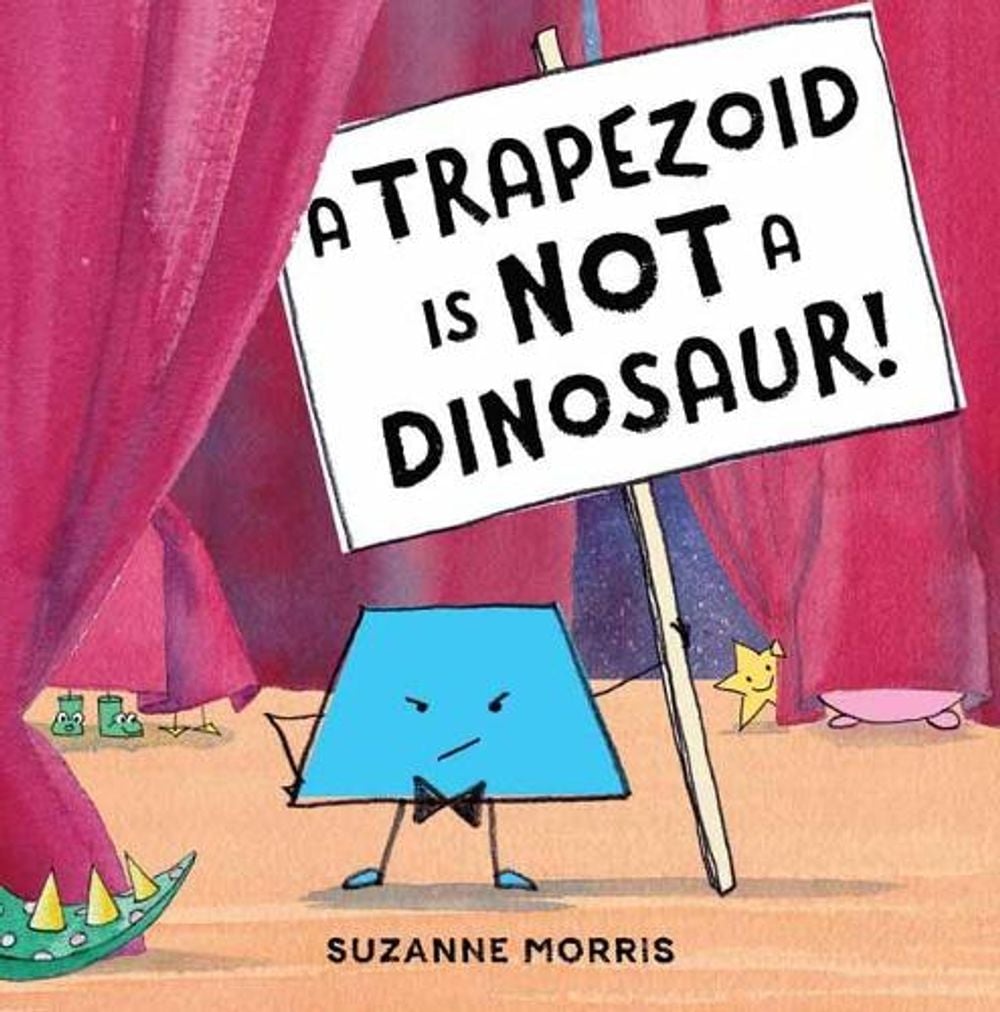 A Trapezoid Is Not a Dinosaur! by Suzanne Morris - ISBN: 9781580895804