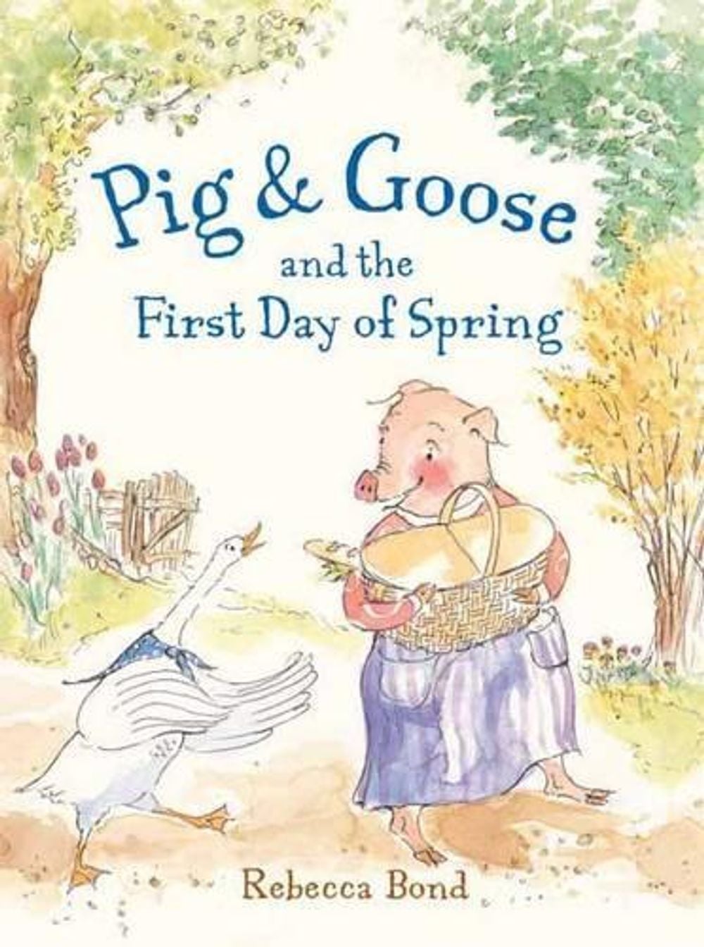 Pig & Goose and the First Day of Spring by Rebecca Bond - ISBN: 9781580895941