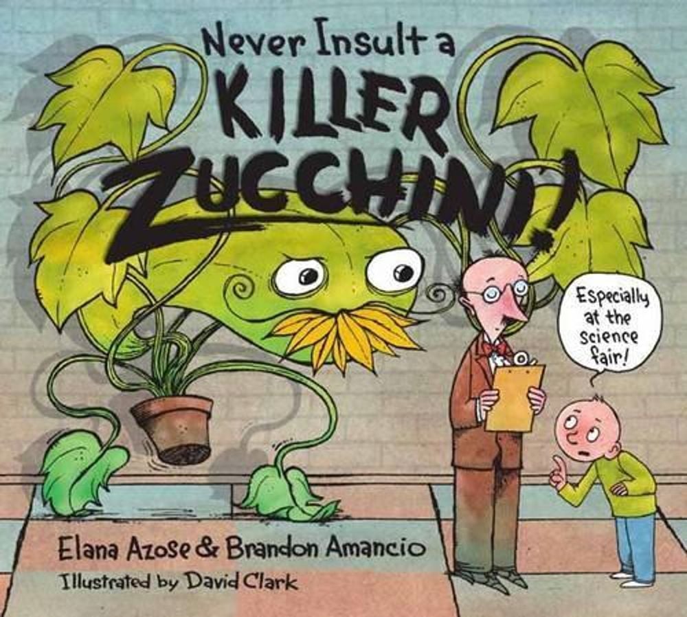 Never Insult a Killer Zucchini by Elana Azose - ISBN: 9781580896184