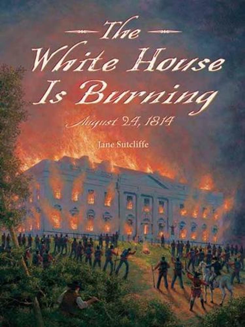 White House Is Burning by Jane Sutcliffe - ISBN: 9781580896573