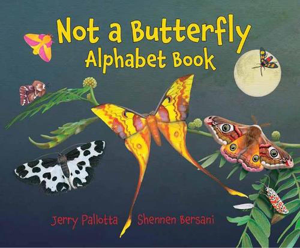 Not a Butterfly Alphabet Book by Jerry Pallotta - ISBN: 9781580896894