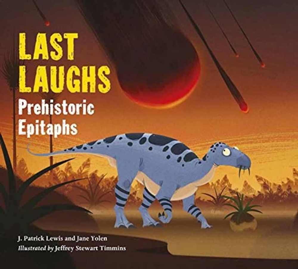 Last Laughs: Prehistoric Epitaphs by J. Patrick Lewis - ISBN: 9781580897068