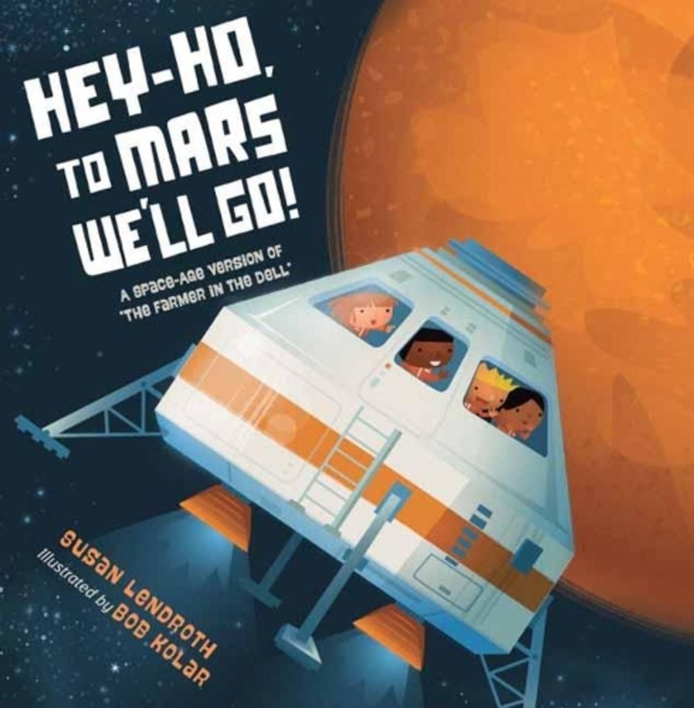 Hey-Ho, to Mars We'll Go! by Susan Lendroth - ISBN: 9781580897440
